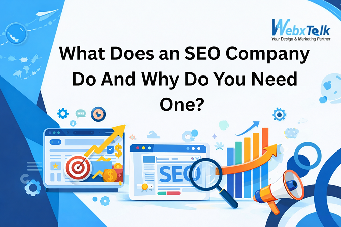 Webxtalk new blog featured image and the topic is "What Does an SEO Company Do And Why Do You Need One?"